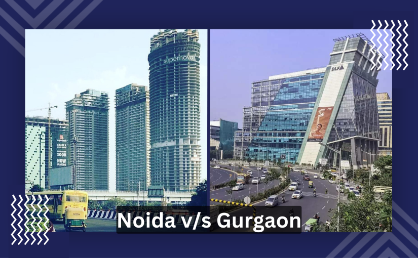 Noida vs Gurgaon